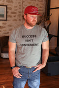 Success Isn't Convenient Tee